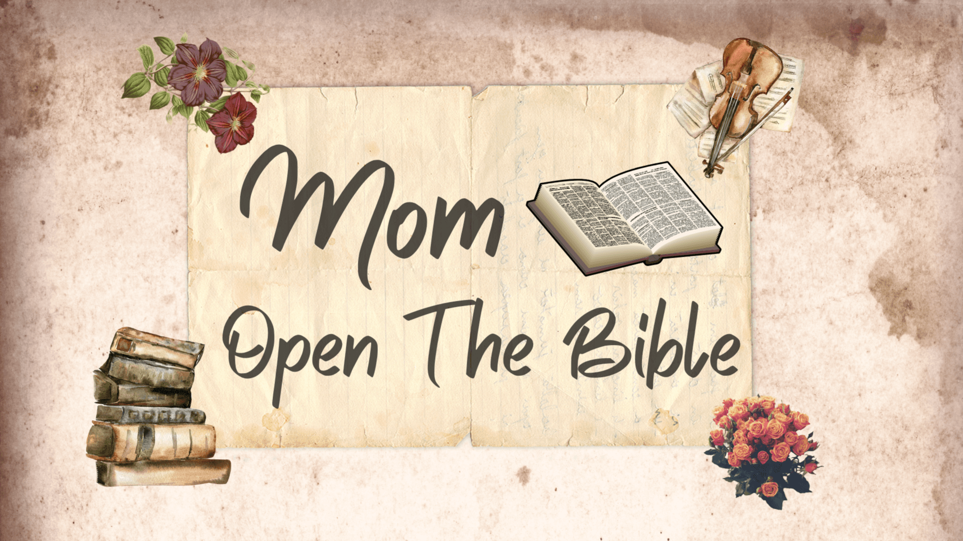 Mom, Open The Bible