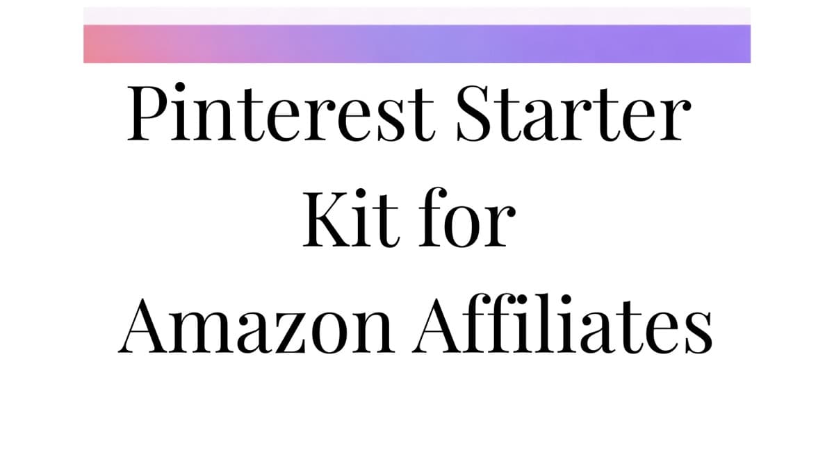 Pinterest Starter Kit for Amazon Affiliates
