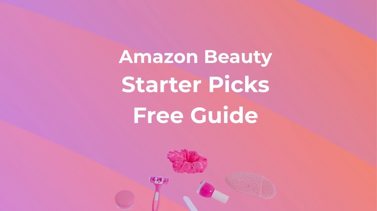 Amazon Beauty Starter Picks (Free Guide)