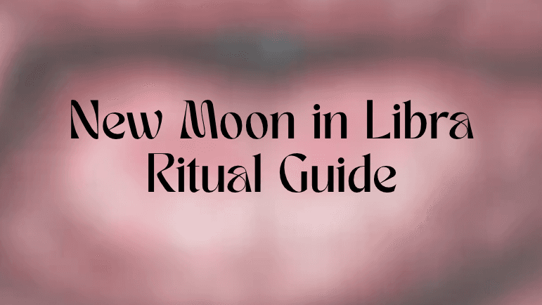 Get your New Moon in Libra Ritual Guide