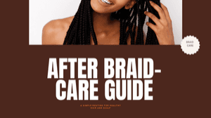 AFTER BRAID CARE GUIDE - A simple routine