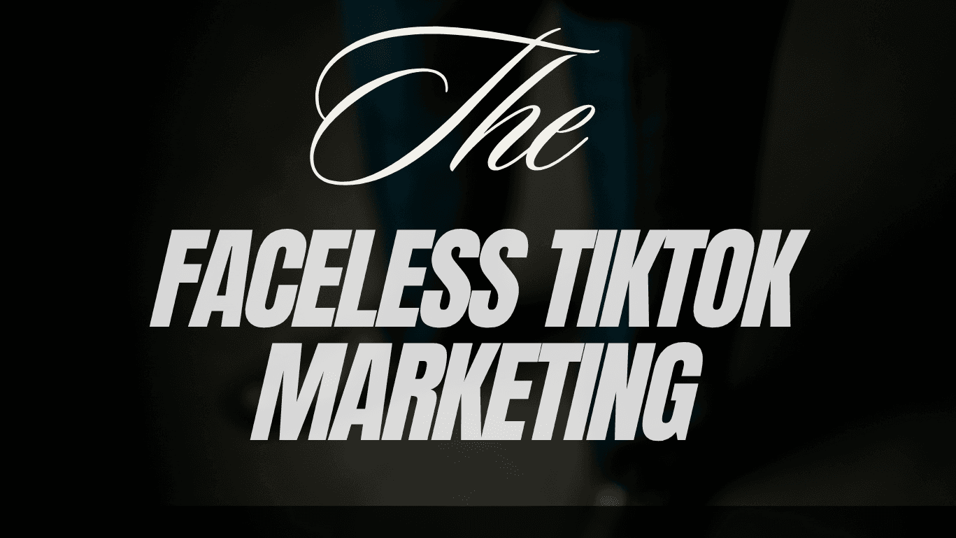 The Faceless TikTok Marketing