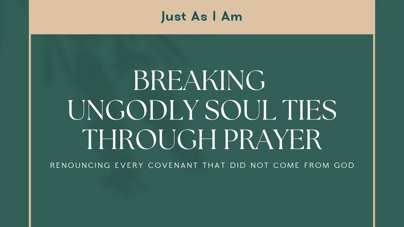 Breaking UnGodly Soul Ties Through Prayer