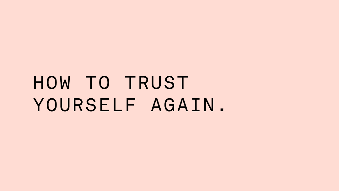✷ how to trust yourself again