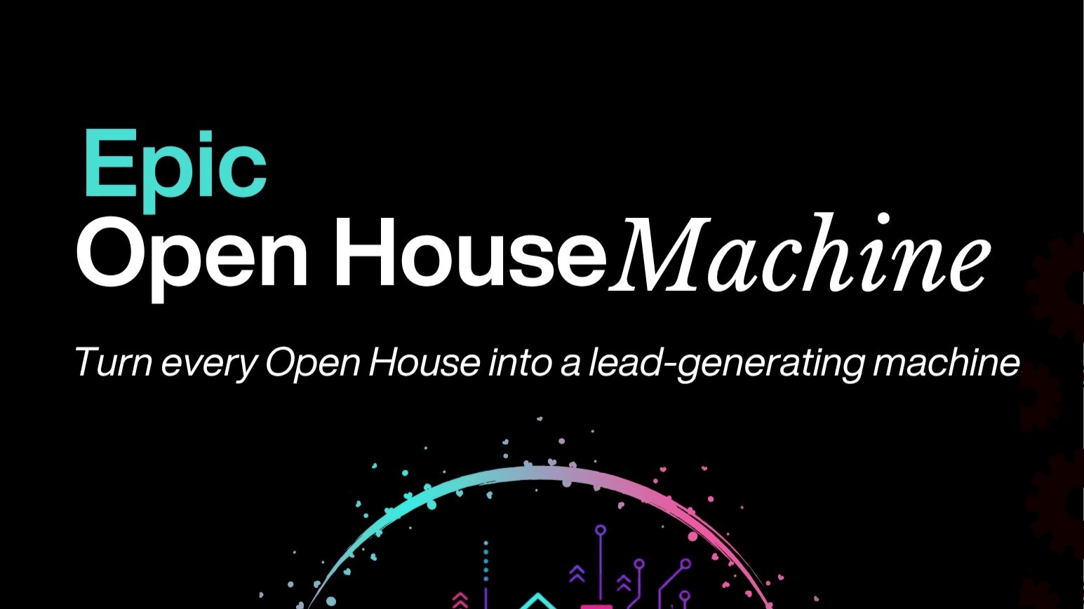 The Epic Open House Machine