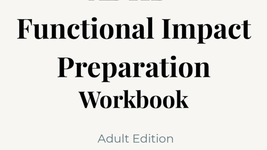 ADHD Functional Impact Preparation Workbook