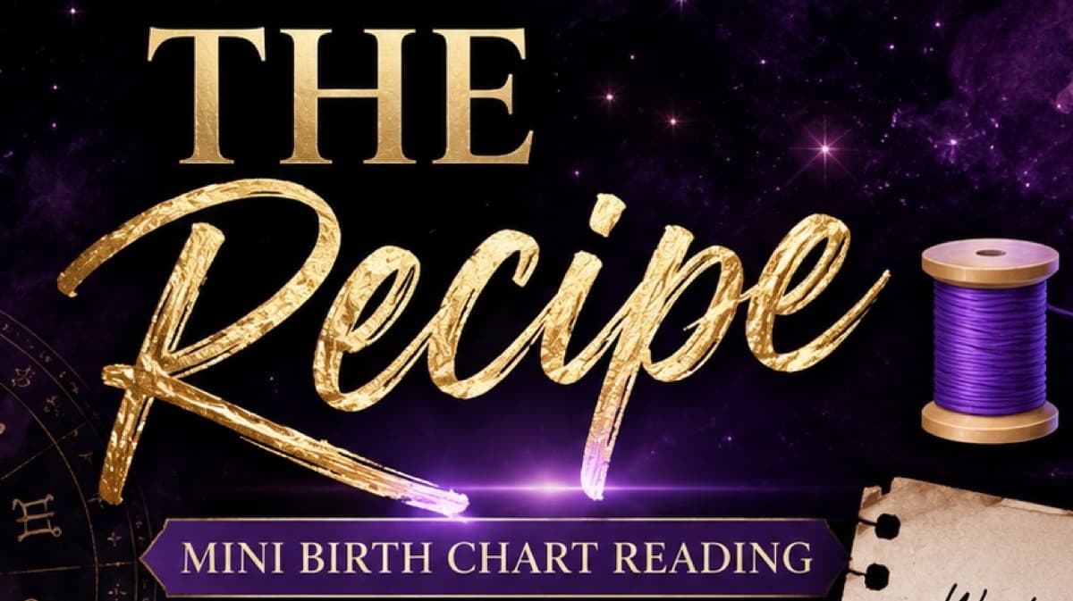 THE RECIPE š§µ ā Mini Birth Chart Reading