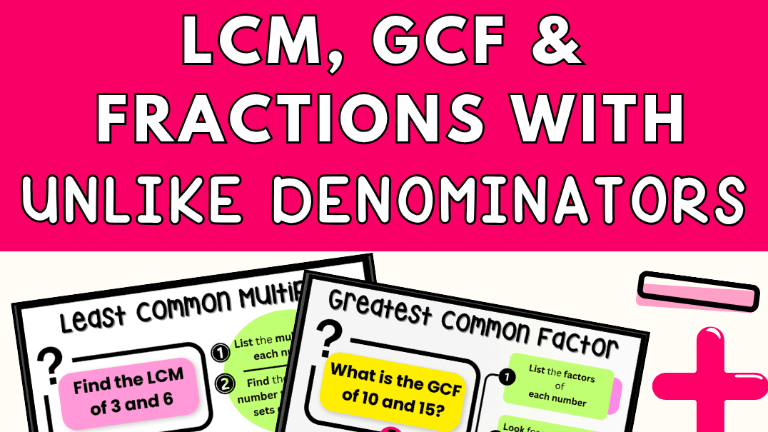 LCM, GCF & Unlike Denominators