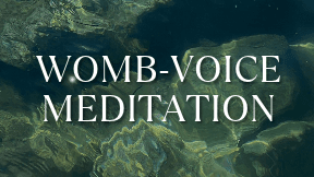 Womb-Voice Meditation
