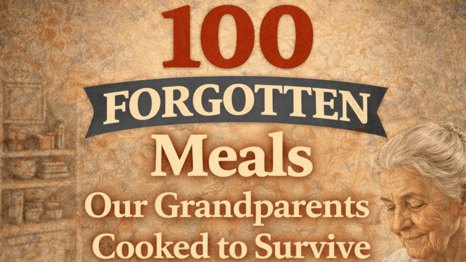 100 Forgotten Meals Our Grandparents Made