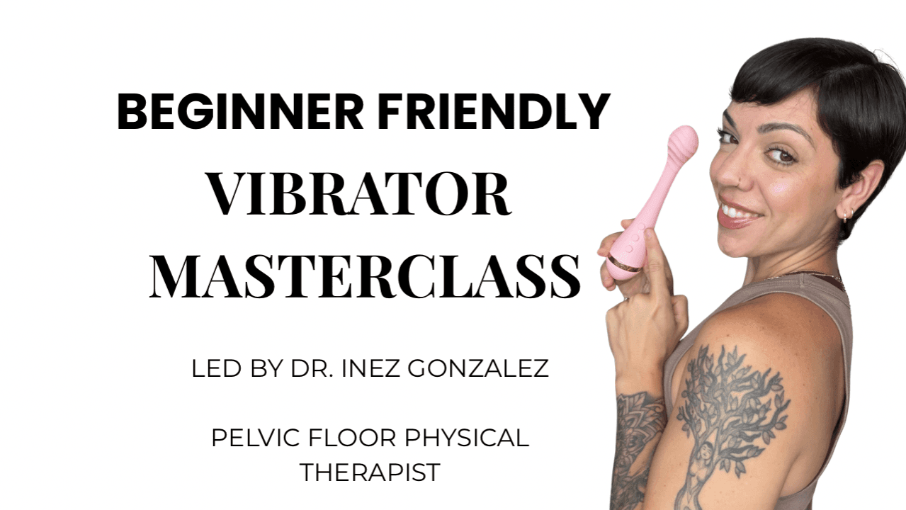 Beginner Friendly Vibrator Masterclass
