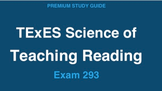 TExES STR 293: Science of Teaching Reading