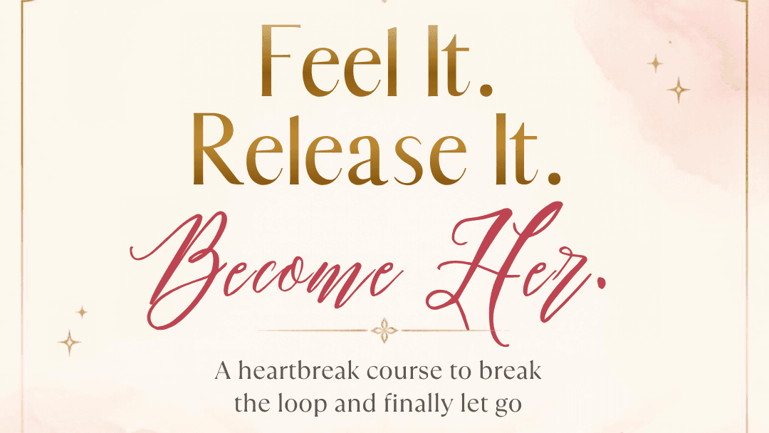 Heartbreak Course, Feel It. Release It. Become Her