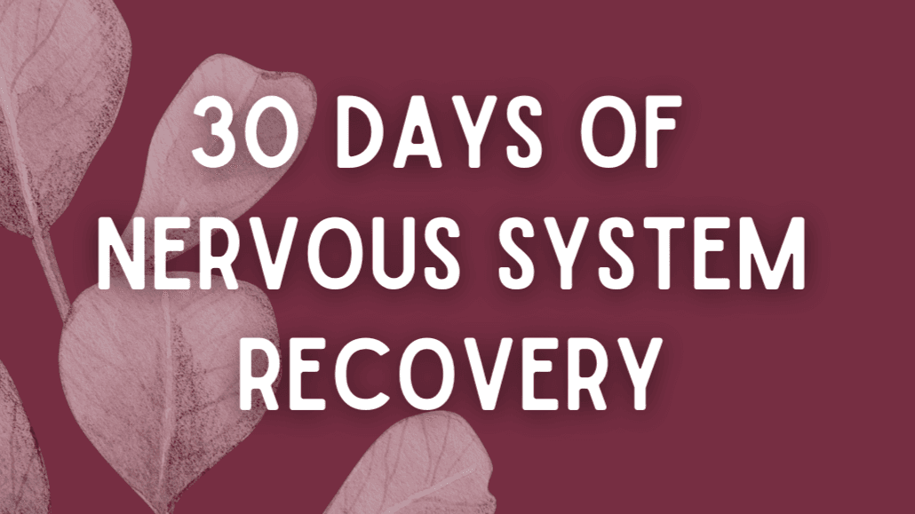 30 Days of Nervous System Recovery
