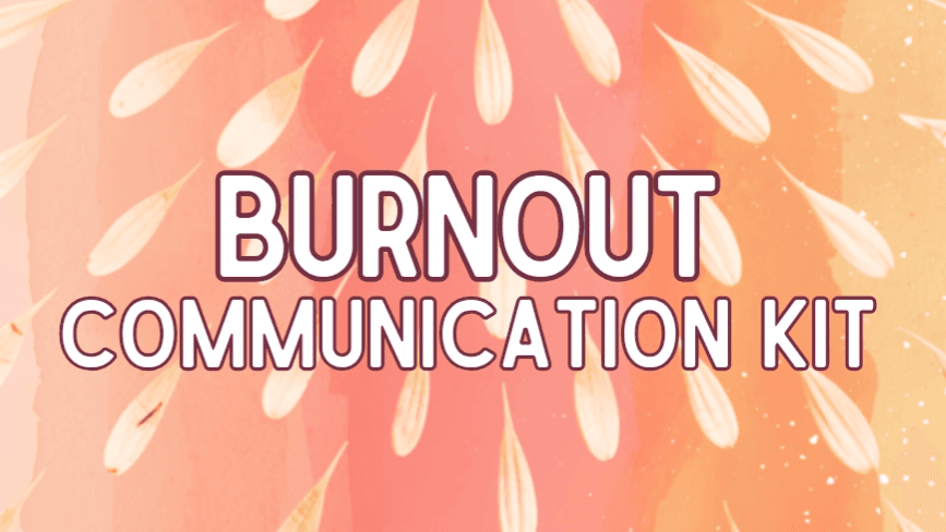 The Burnout Communication Kit