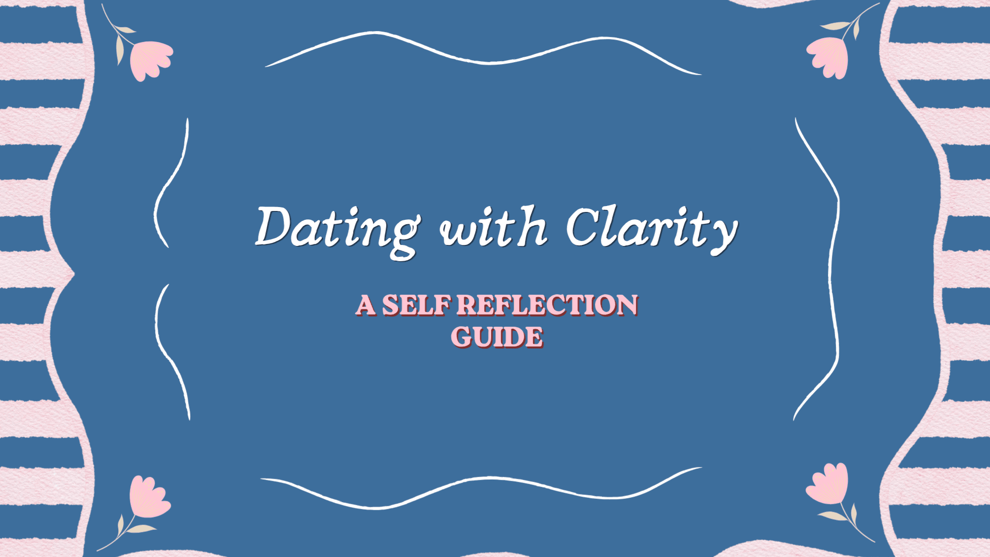 Dating with Clarity: A Self Reflection Guide