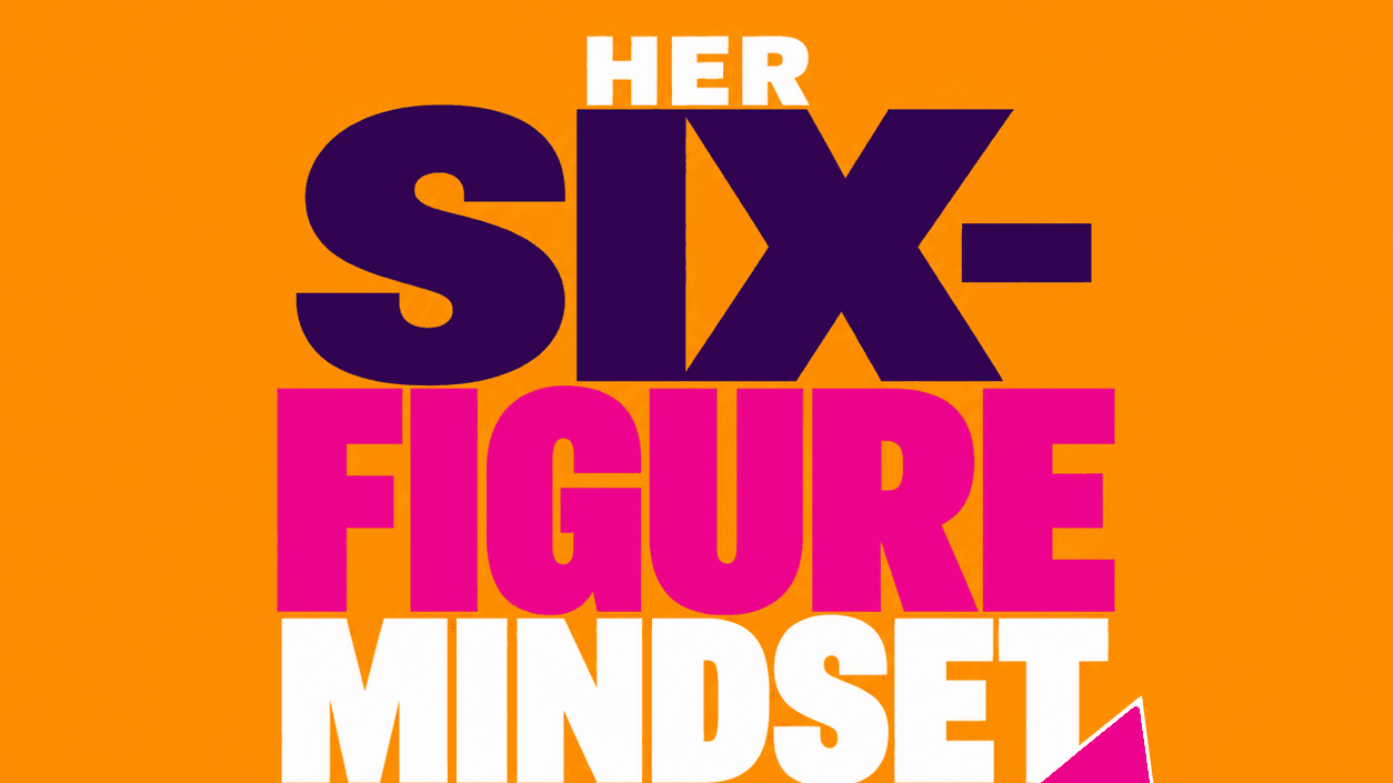 Level 1: YOU ARE HER | Her Six Figure Mindset