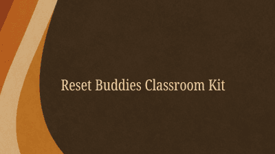 Reset Buddies Classroom Kit
