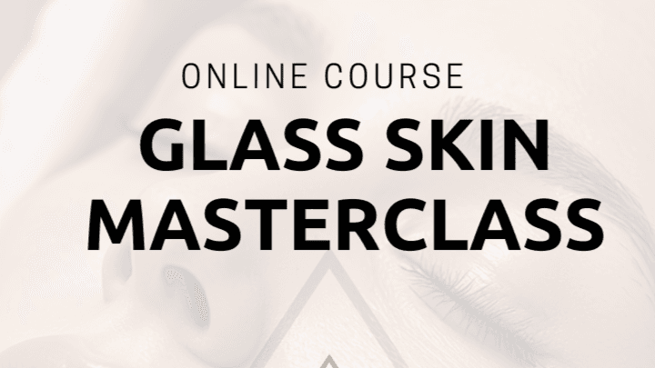 Glass Skin Masterclass
