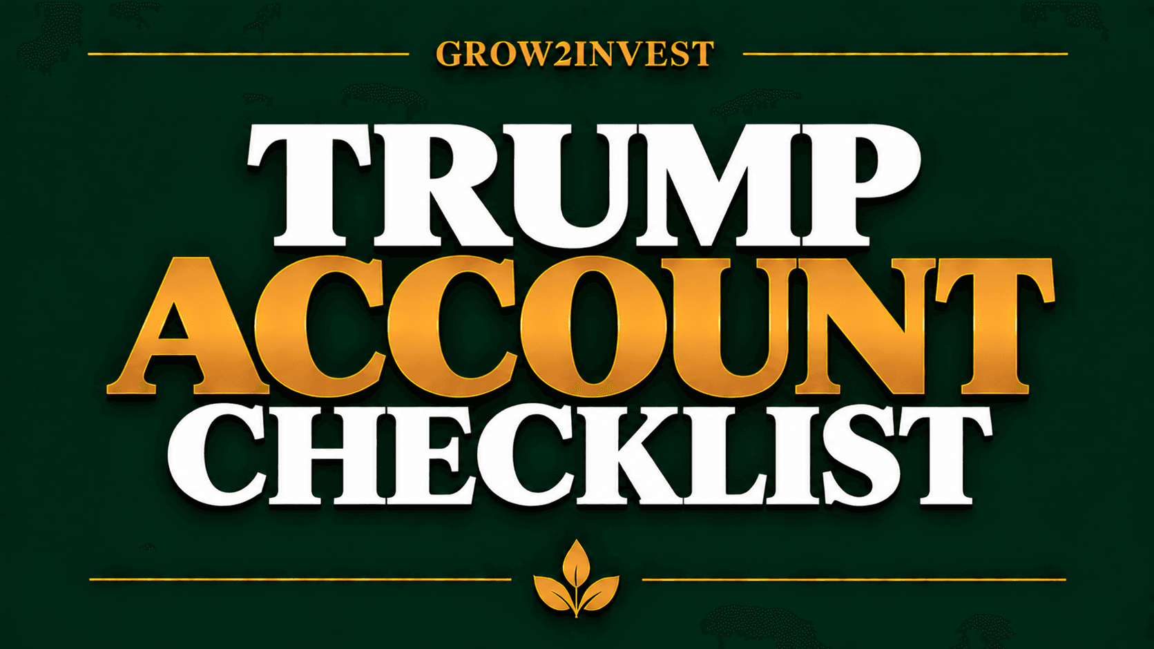 The Trump Account Checklist