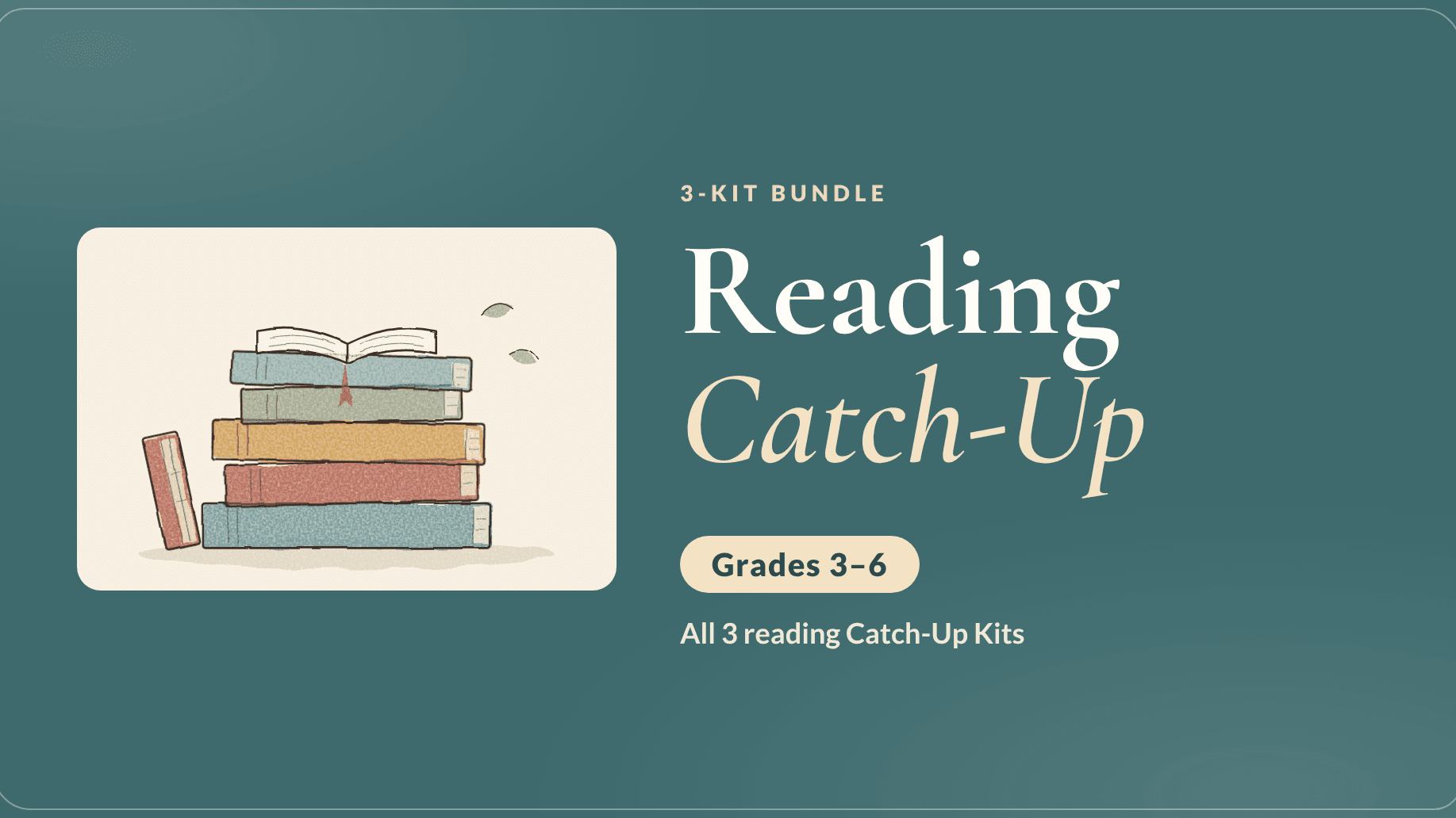 Reading Catch-Up Bundle (Grades 3–6): All 3 Kits