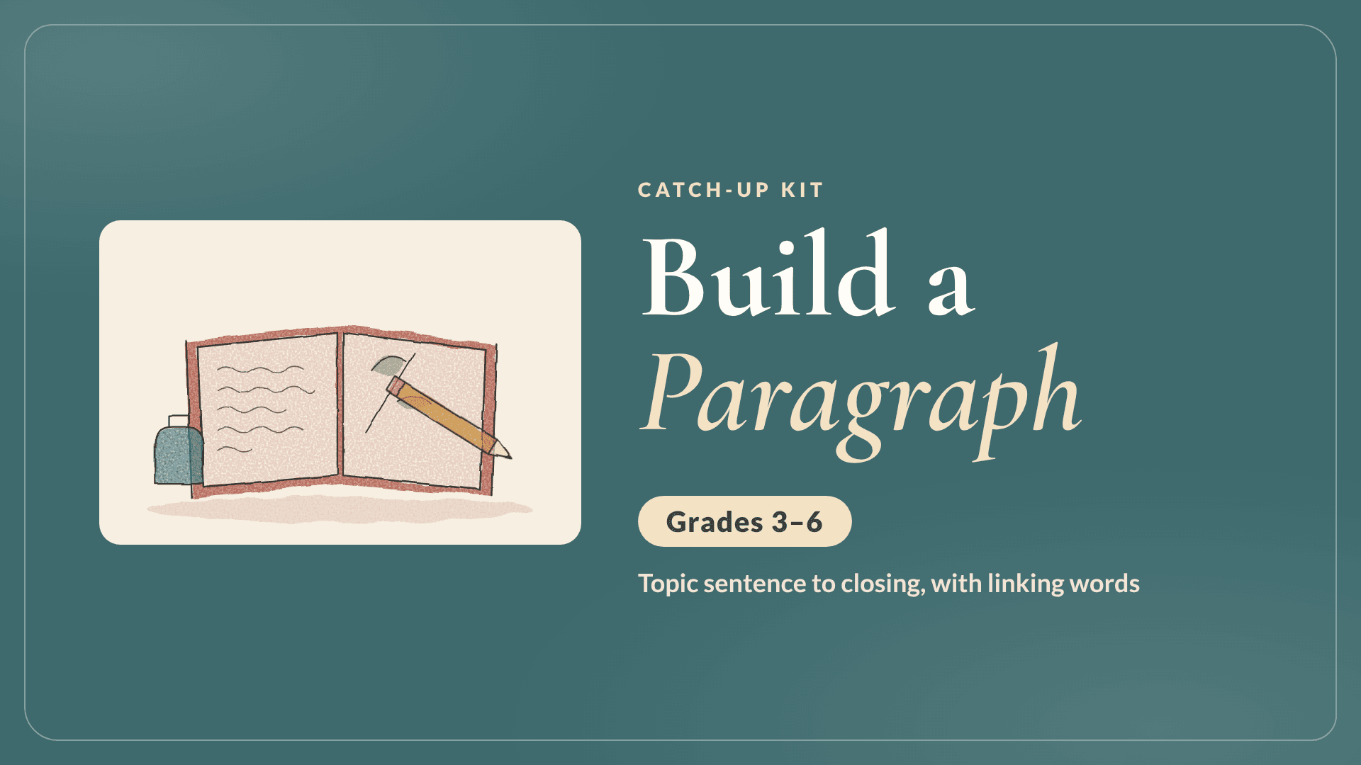 Build a Paragraph Catch-Up Kit (Grades 3–6)