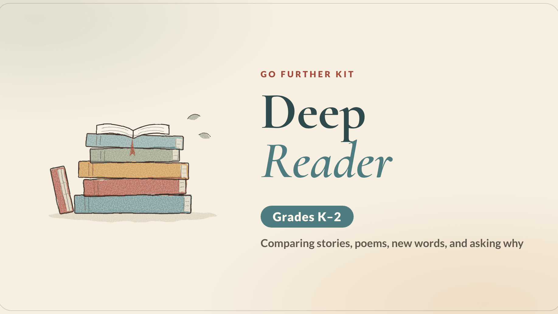 Deep Reader Go Further Kit (Grades K–2)