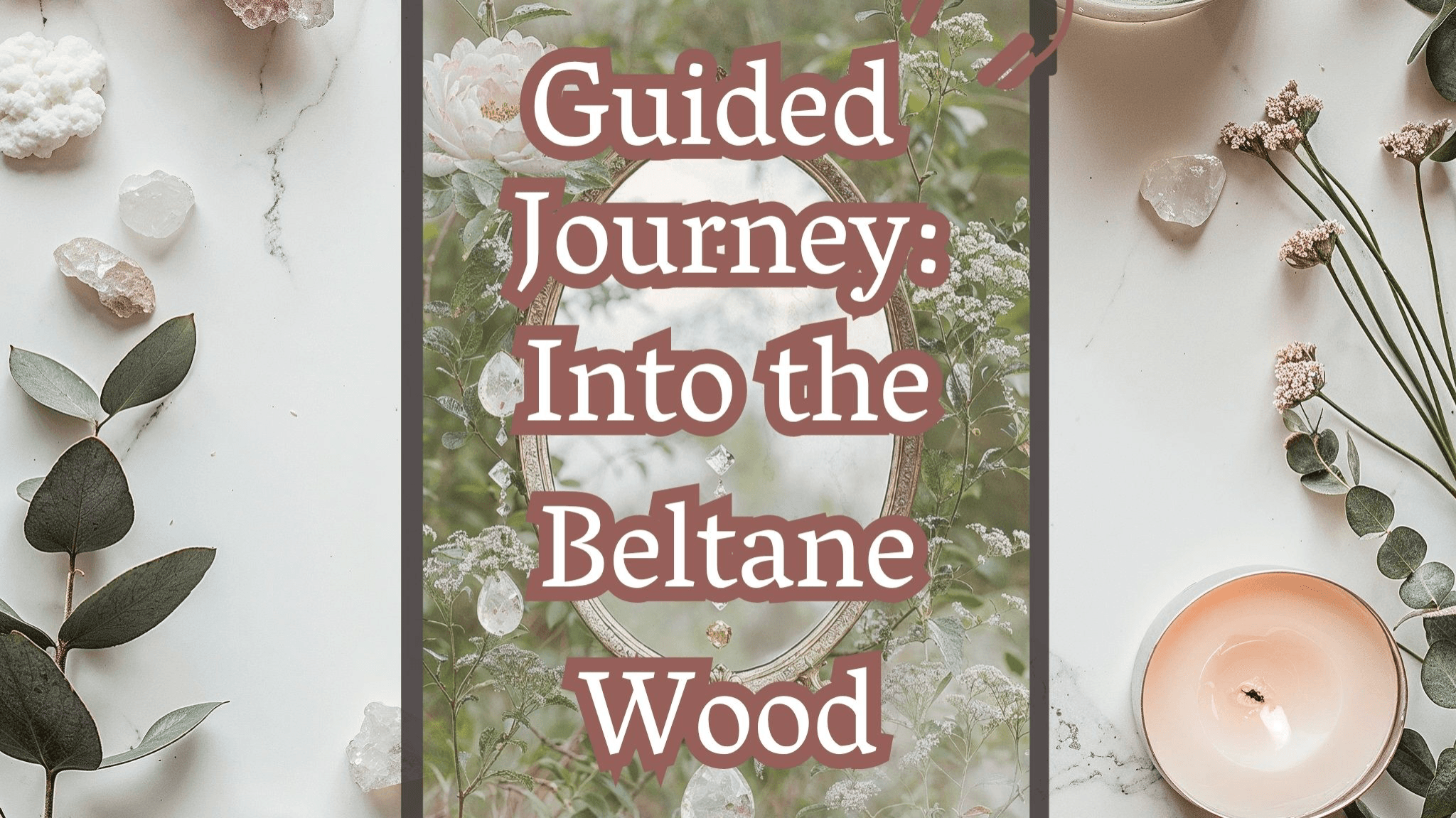 Guided Journey: Into the Beltane Wood