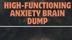 High-Functioning Anxiety Brain Dump