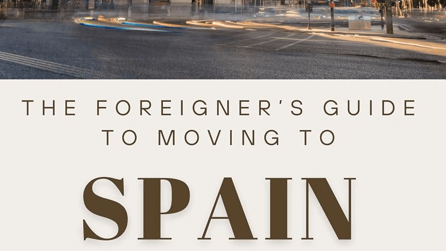 The Foreigner’s Guide to Moving to Spain