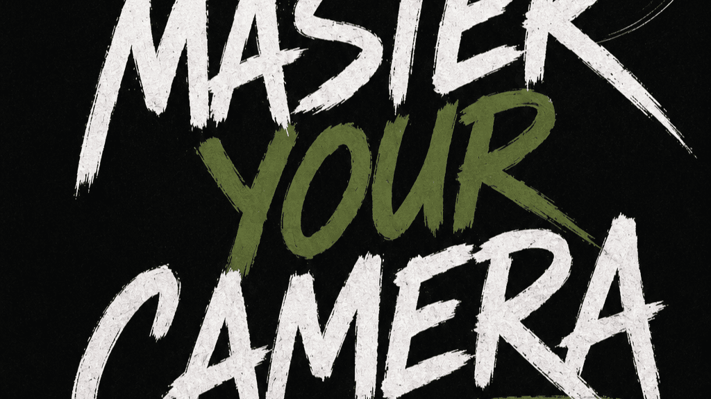 Master Your Camera: The Camera Confidence Document