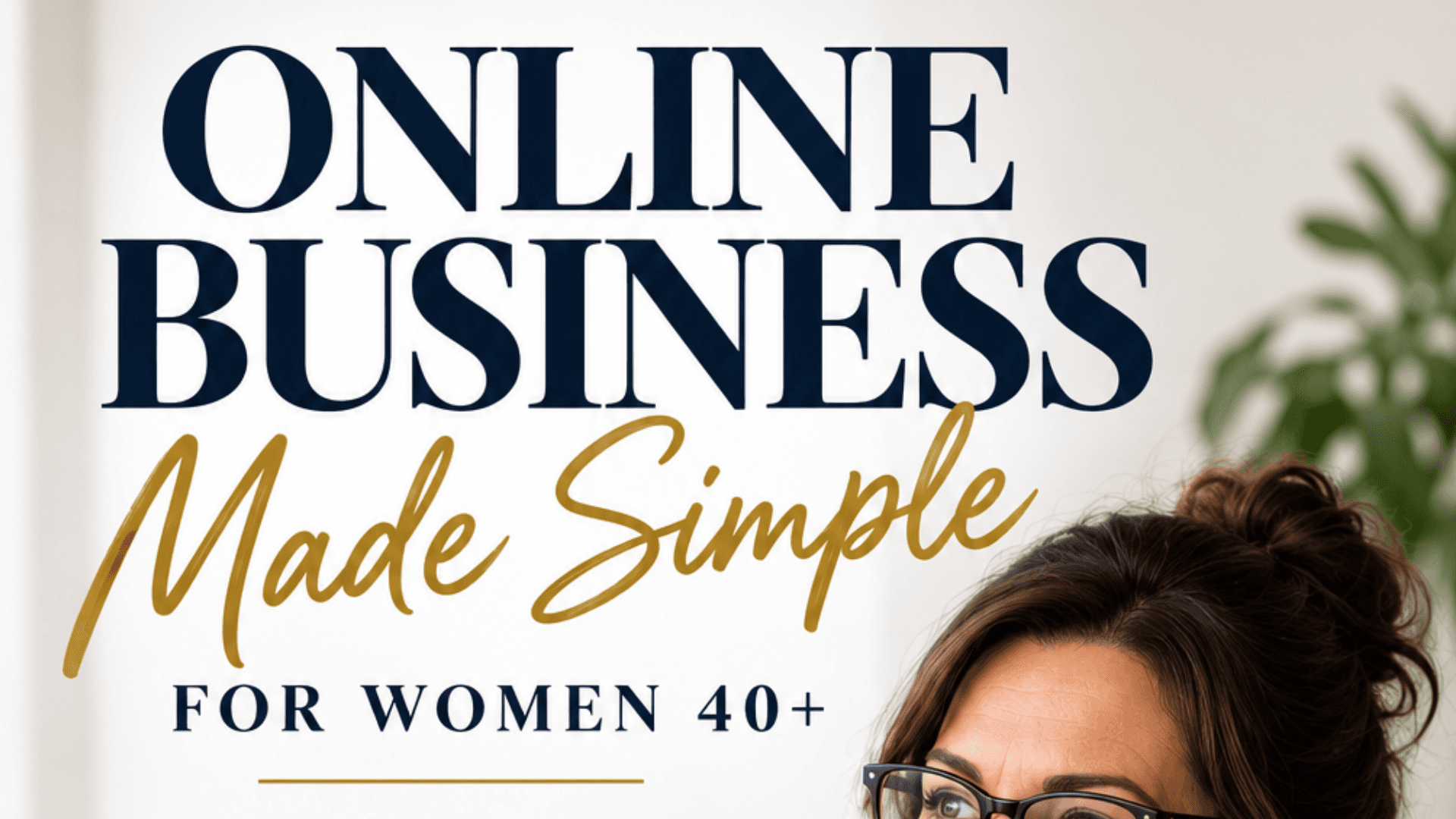 Online Business Made Simple for Women 40+