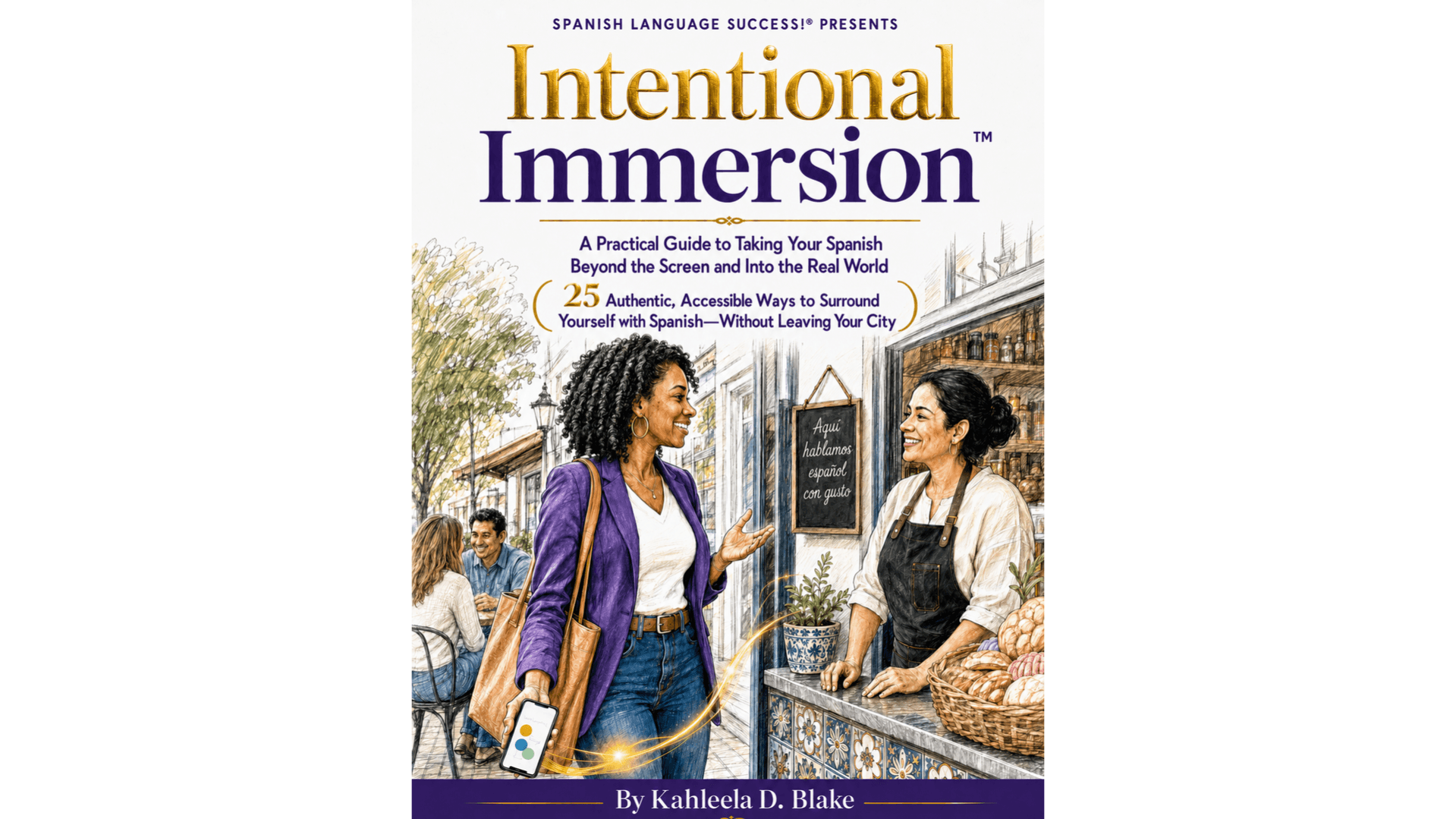 Intentional Immersion™ – Spanish Beyond the Screen
