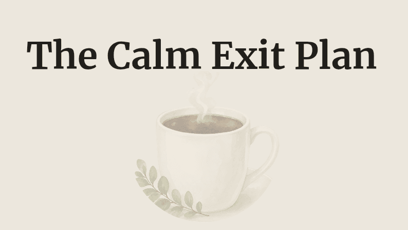 The Calm Exit Plan