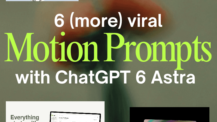 Guide | ChatGPT 6 Astra Motion Videos Tutorial