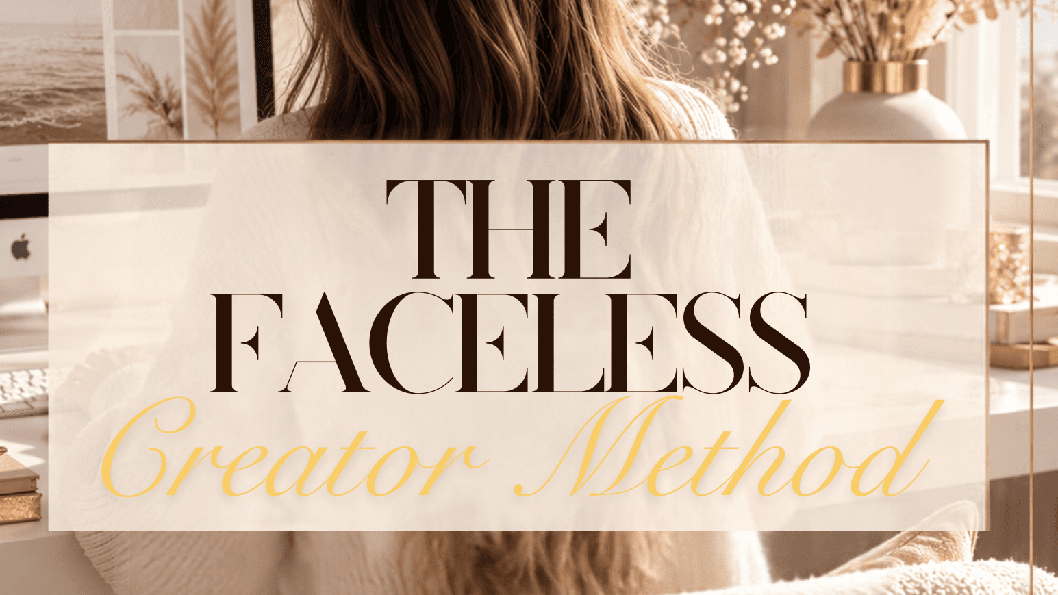 The Faceless Creator Method