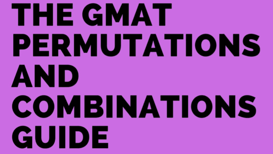 The GMAT Permutations and Combinations Guide