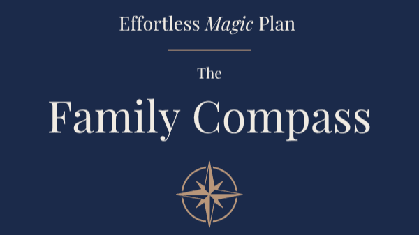 Effortless Magic Plan - The Family Compass