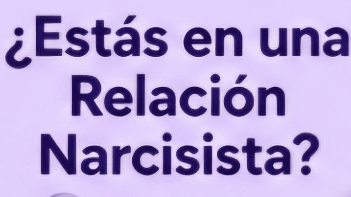 ¿Estás en una Relación Narcisista?