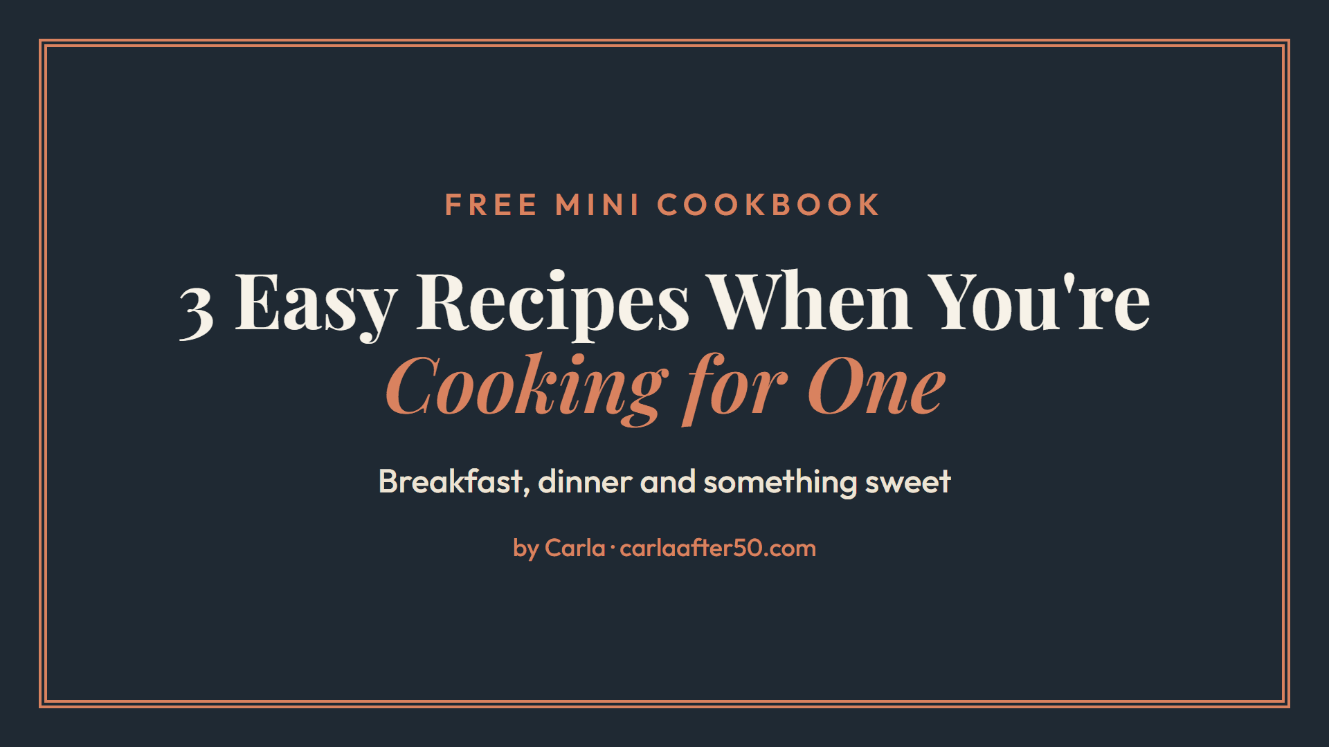3 Easy Recipes When You're Cooking for One