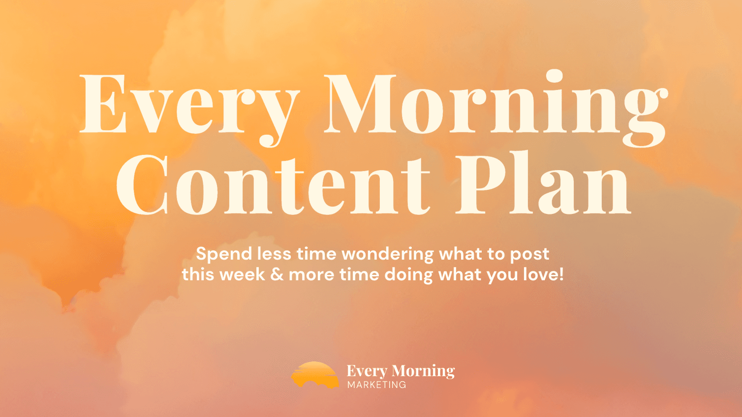 Every Morning Content Plan