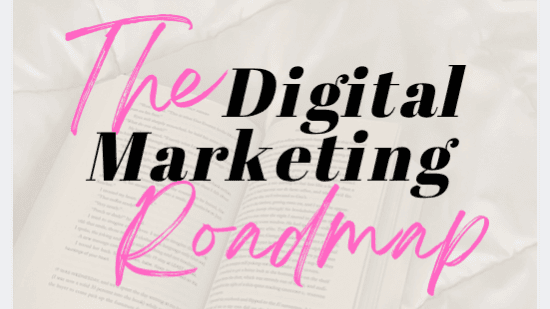 Get 'The Digital Marketing Roadmap' Here!