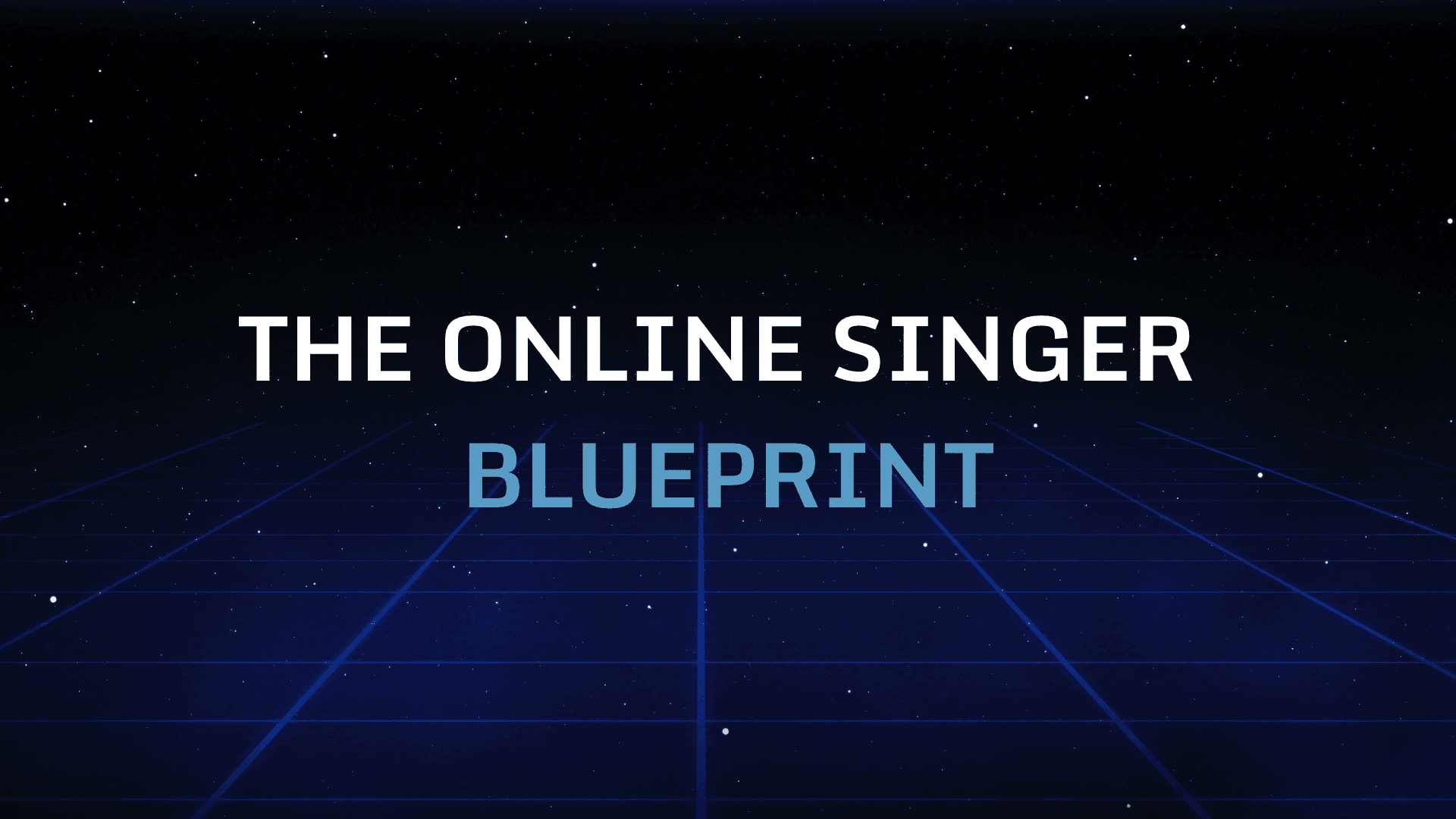 THE ONLINE SINGER BLUEPRINT
