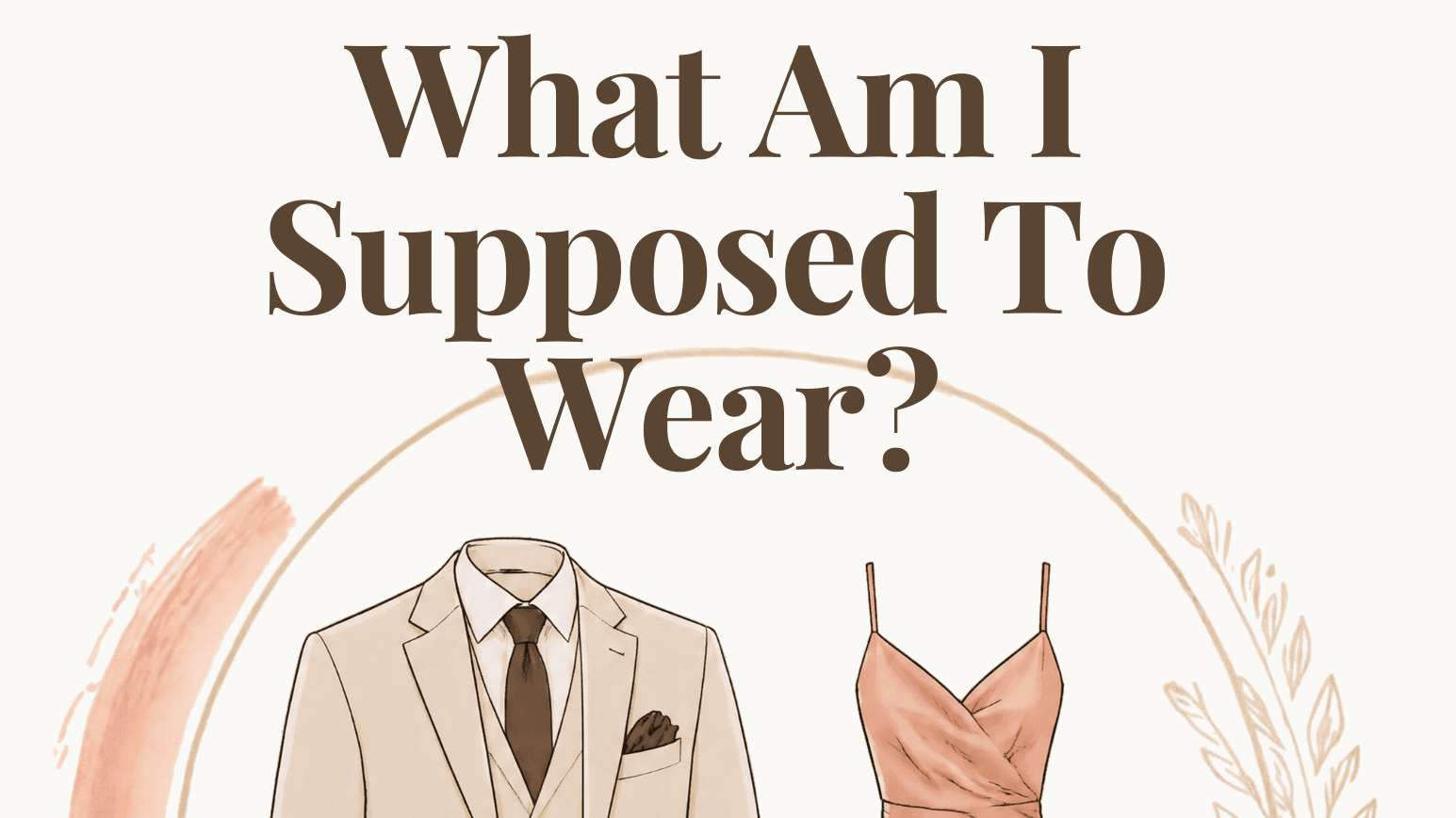 What Am I Supposed to Wear? — The Dress Code Guide