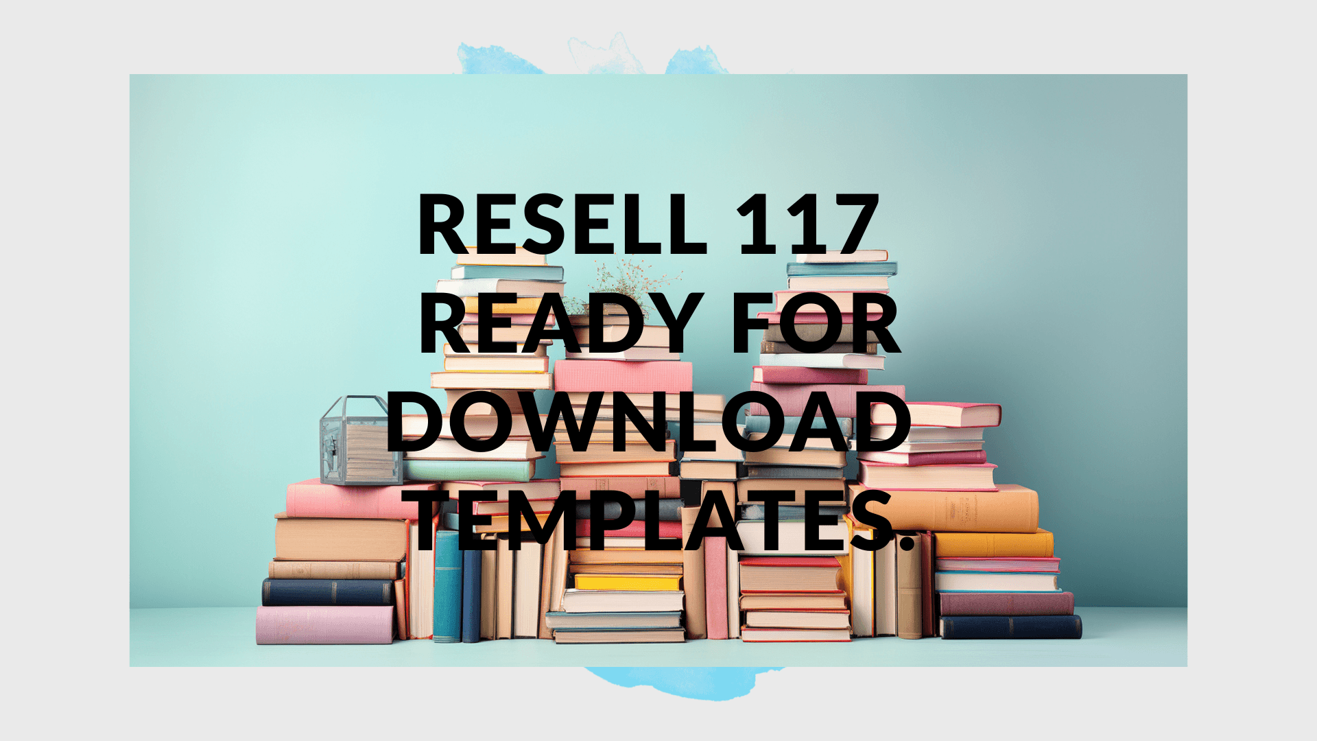 RESELL 117 READY FOR DOWNLOAD TEMPLATES