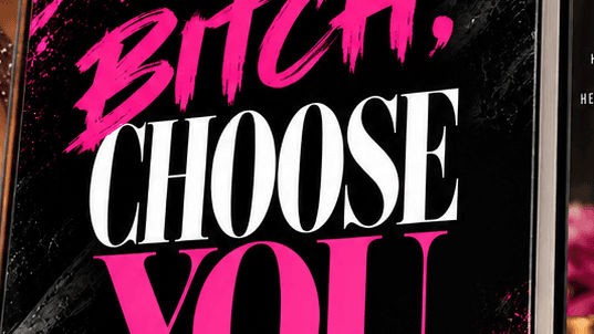 BITCH, CHOOSE YOU! π | A No-Filter Ebook
