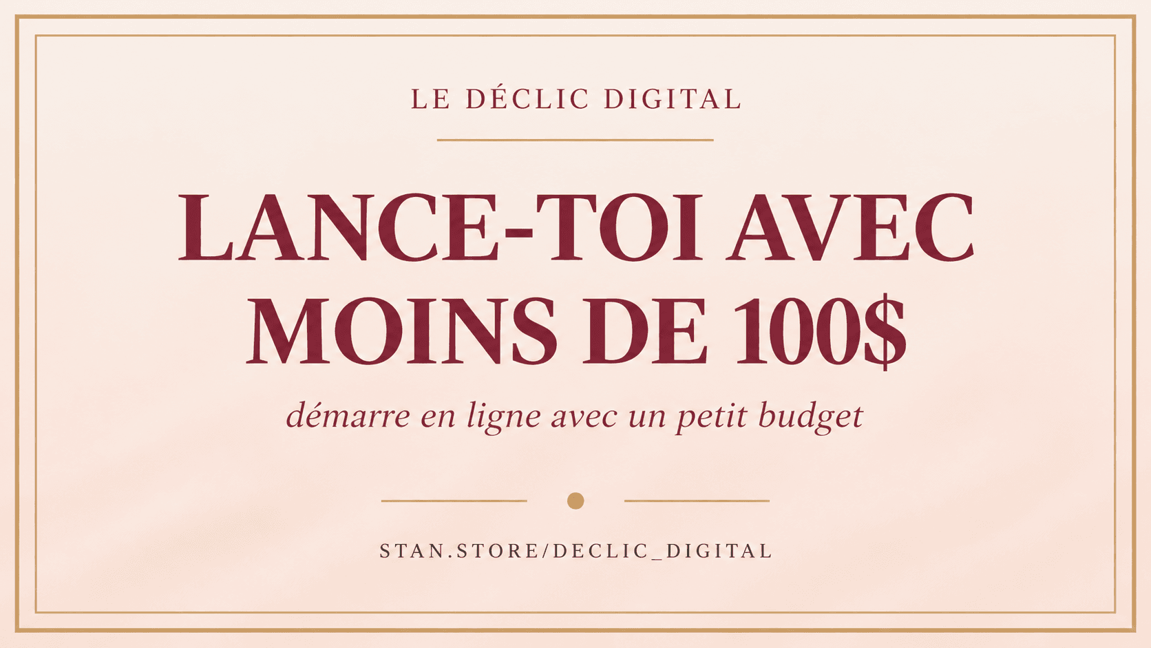 Lance-toi avec moins de 100$