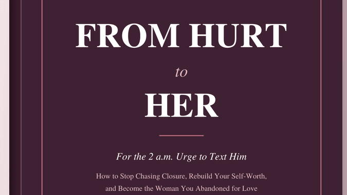 From Hurt to Her: For the 2 a.m. Urge to Text Him