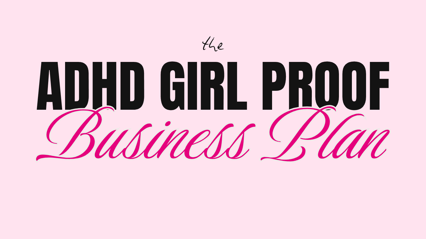 Your Free ADHD Girl Proof Business Plan ✨