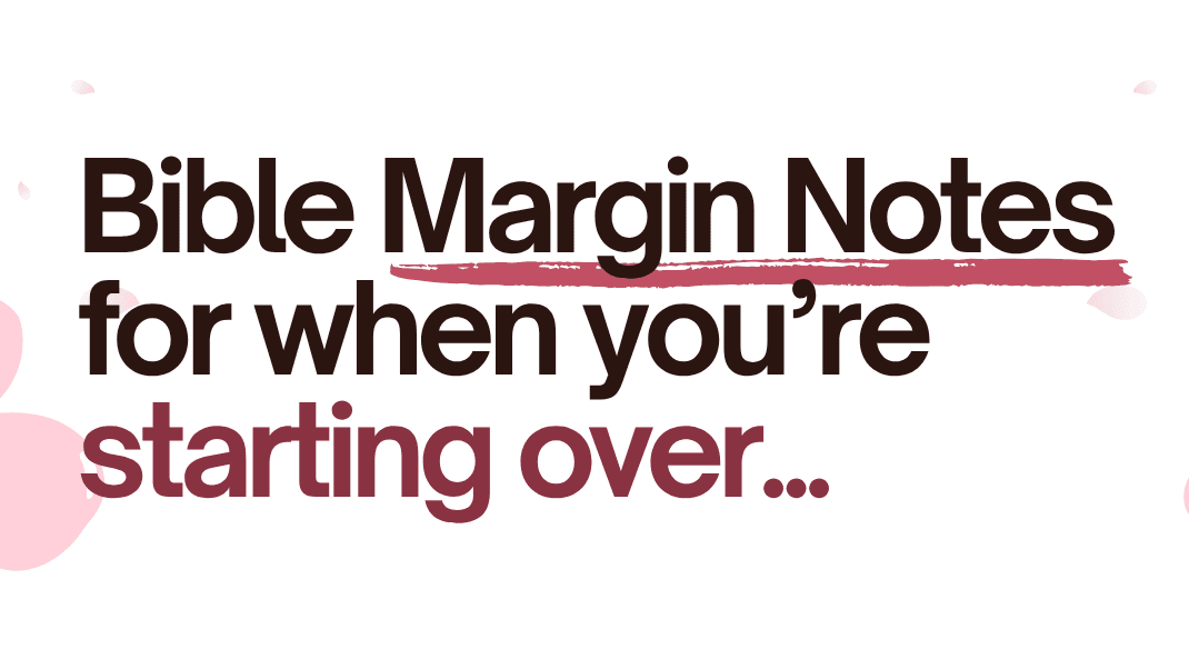 Starting Over | Bible Margin Notes